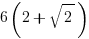 6(2+sqrt{2})