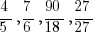 4/5, 7/6, 90/18, 27/27