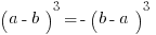 (a-b)^3=-(b-a)^3