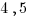 4,5