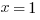 x=1